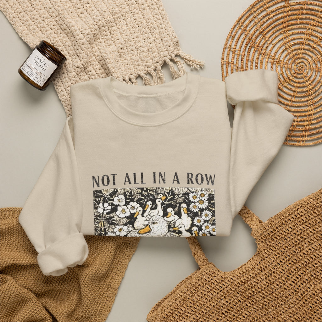 Not All In A Row Sweatshirt, Funny Duck Sweatshirt, Vintage Duckling Crewneck, Duck Lover Gift, Cute Farm Animal Shirt, Gift for Her